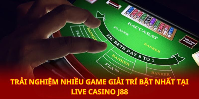 Nhiều siêu phẩm cá cược hấp dẫn chỉ có tại sân chơi casino live J88