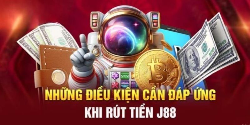 Điều kiện để hội viên thực hiện giao dịch rút tiền J88